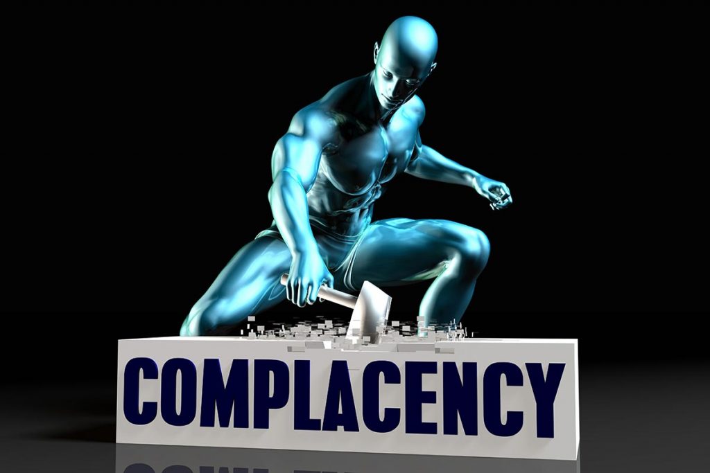 Complacency Kills: How to Avoid It